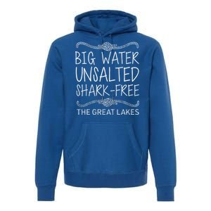 Big Water Unsalted Shark Free The Great Lakes Premium Hoodie