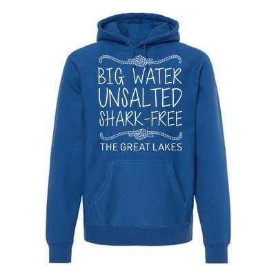 Big Water Unsalted Shark Free The Great Lakes Premium Hoodie