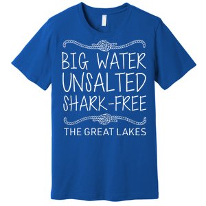 Big Water Unsalted Shark Free The Great Lakes Premium T-Shirt