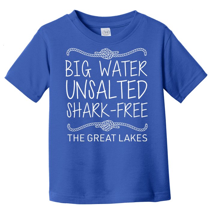 Big Water Unsalted Shark Free The Great Lakes Toddler T-Shirt