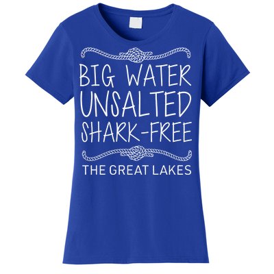 Big Water Unsalted Shark Free The Great Lakes Women's T-Shirt