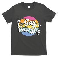 Because I'm Gay That's Why Funny LGBT T-Shirt