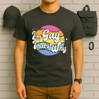 Because I'm Gay That's Why Funny LGBT T-Shirt