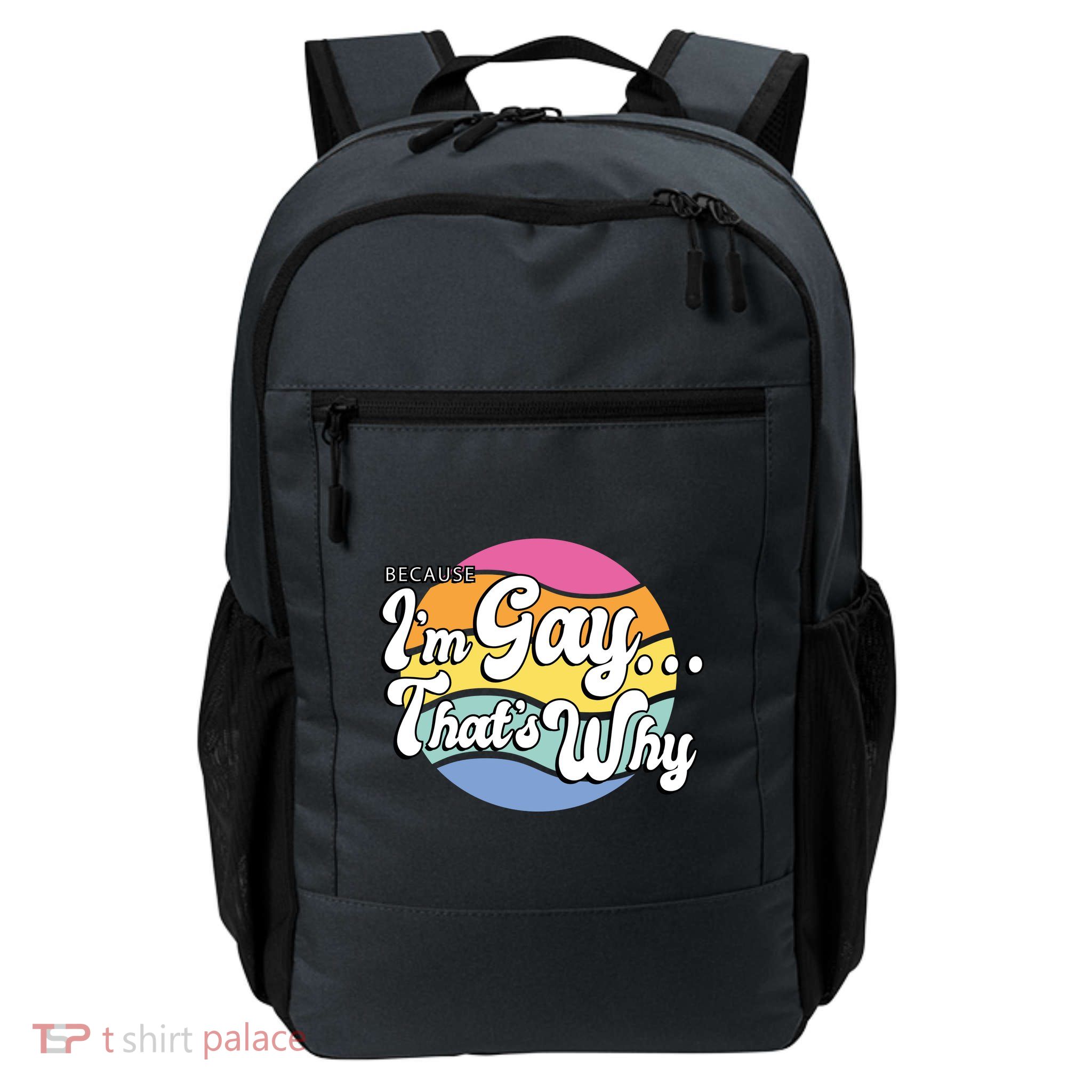 Because I'm Gay That's Why Funny LGBT Daily Commute Backpack