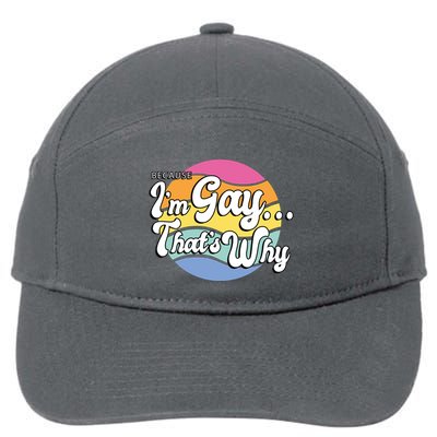 Because I'm Gay That's Why Funny LGBT 7-Panel Snapback Hat