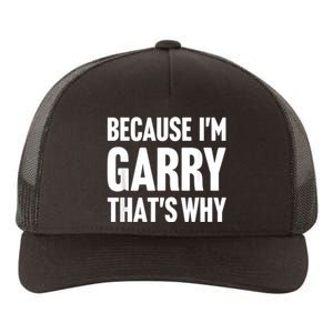 Because IM Garry ThatS Why Am Personalized Name Yupoong Adult 5-Panel Trucker Hat