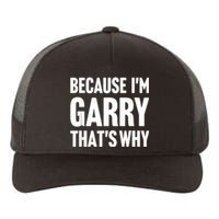 Because IM Garry ThatS Why Am Personalized Name Yupoong Adult 5-Panel Trucker Hat