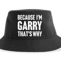 Because IM Garry ThatS Why Am Personalized Name Sustainable Bucket Hat