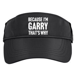 Because IM Garry ThatS Why Am Personalized Name Adult Drive Performance Visor