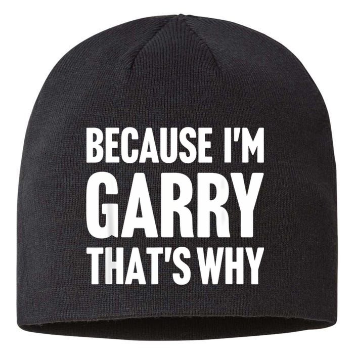 Because IM Garry ThatS Why Am Personalized Name Sustainable Beanie