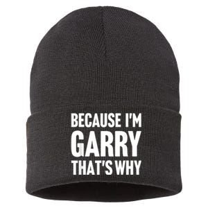 Because IM Garry ThatS Why Am Personalized Name Sustainable Knit Beanie