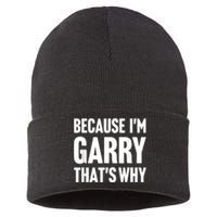 Because IM Garry ThatS Why Am Personalized Name Sustainable Knit Beanie