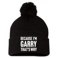 Because IM Garry ThatS Why Am Personalized Name Pom Pom 12in Knit Beanie