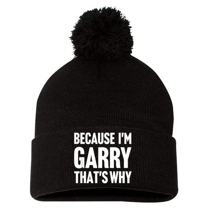 Because IM Garry ThatS Why Am Personalized Name Pom Pom 12in Knit Beanie