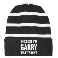 Because IM Garry ThatS Why Am Personalized Name Striped Beanie with Solid Band