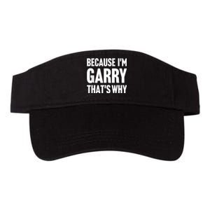 Because IM Garry ThatS Why Am Personalized Name Valucap Bio-Washed Visor