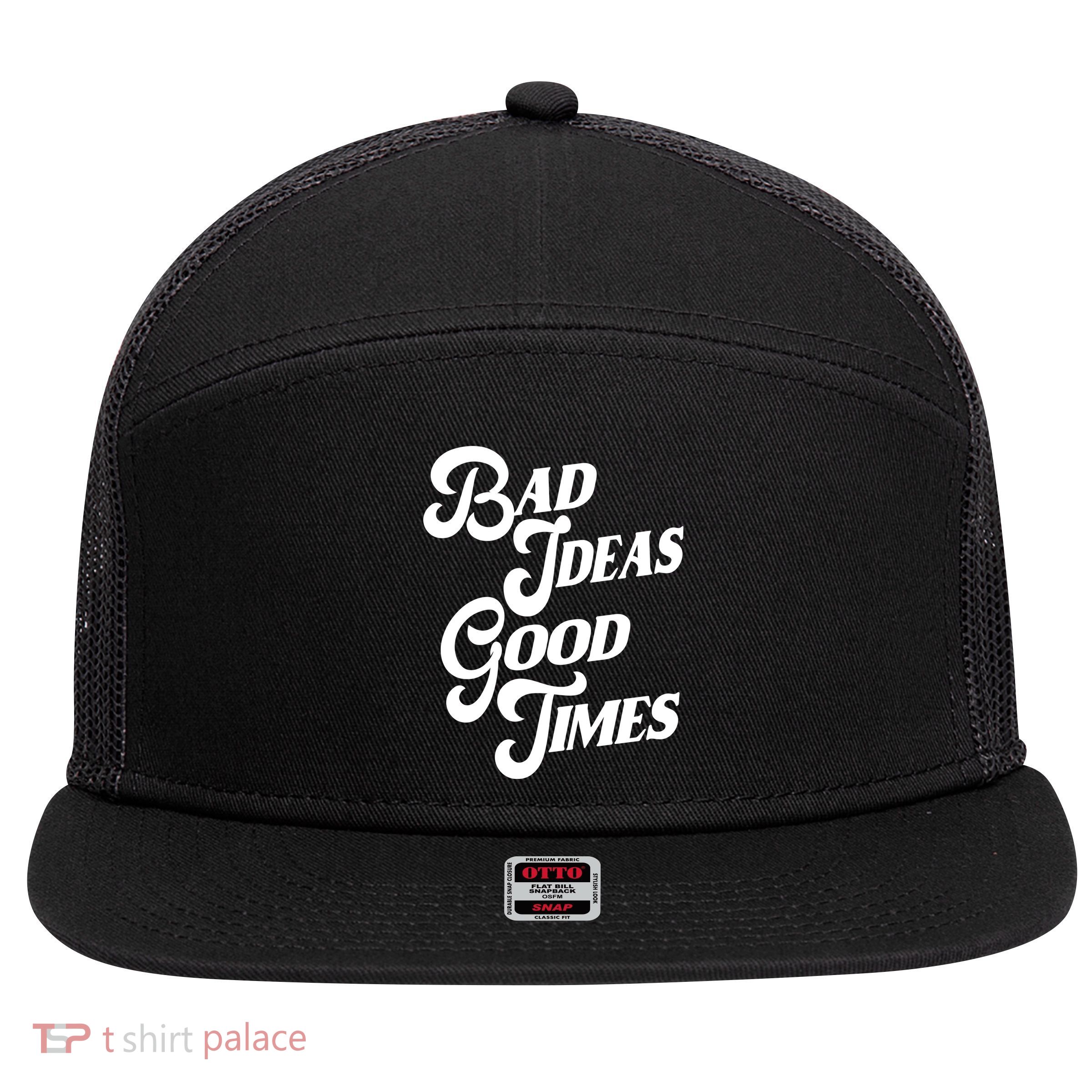 Bad Ideas Good Times Funny 7 Panel Mesh Trucker Snapback Hat