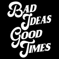 Bad Ideas Good Times Funny T-Shirt