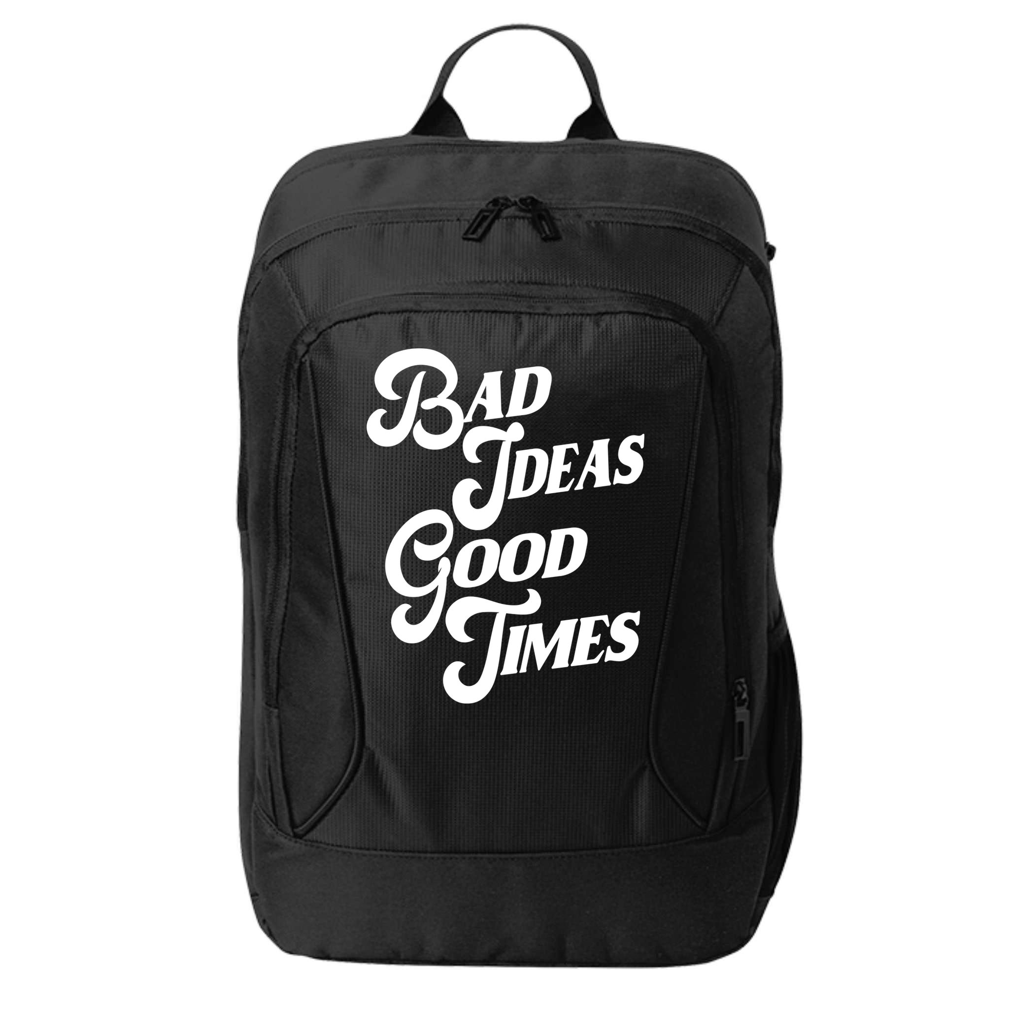 Bad Ideas Good Times Funny City Backpack