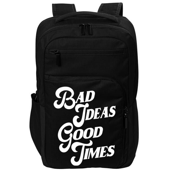 Bad Ideas Good Times Funny Impact Tech Backpack