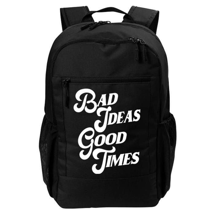 Bad Ideas Good Times Funny Daily Commute Backpack