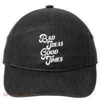 Bad Ideas Good Times Funny 7-Panel Snapback Hat
