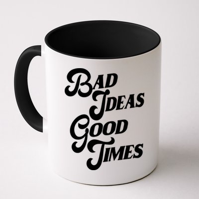 Bad Ideas Good Times Funny Mug