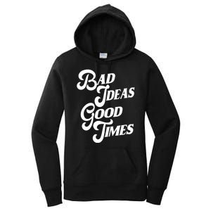 Bad Ideas Good Times Funny Women's Pullover Hoodie