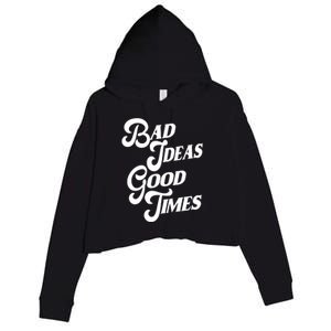 Bad Ideas Good Times Funny Crop Fleece Hoodie