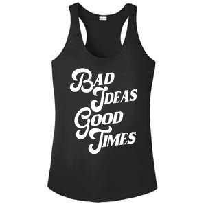 Bad Ideas Good Times Funny Ladies PosiCharge Competitor Racerback Tank