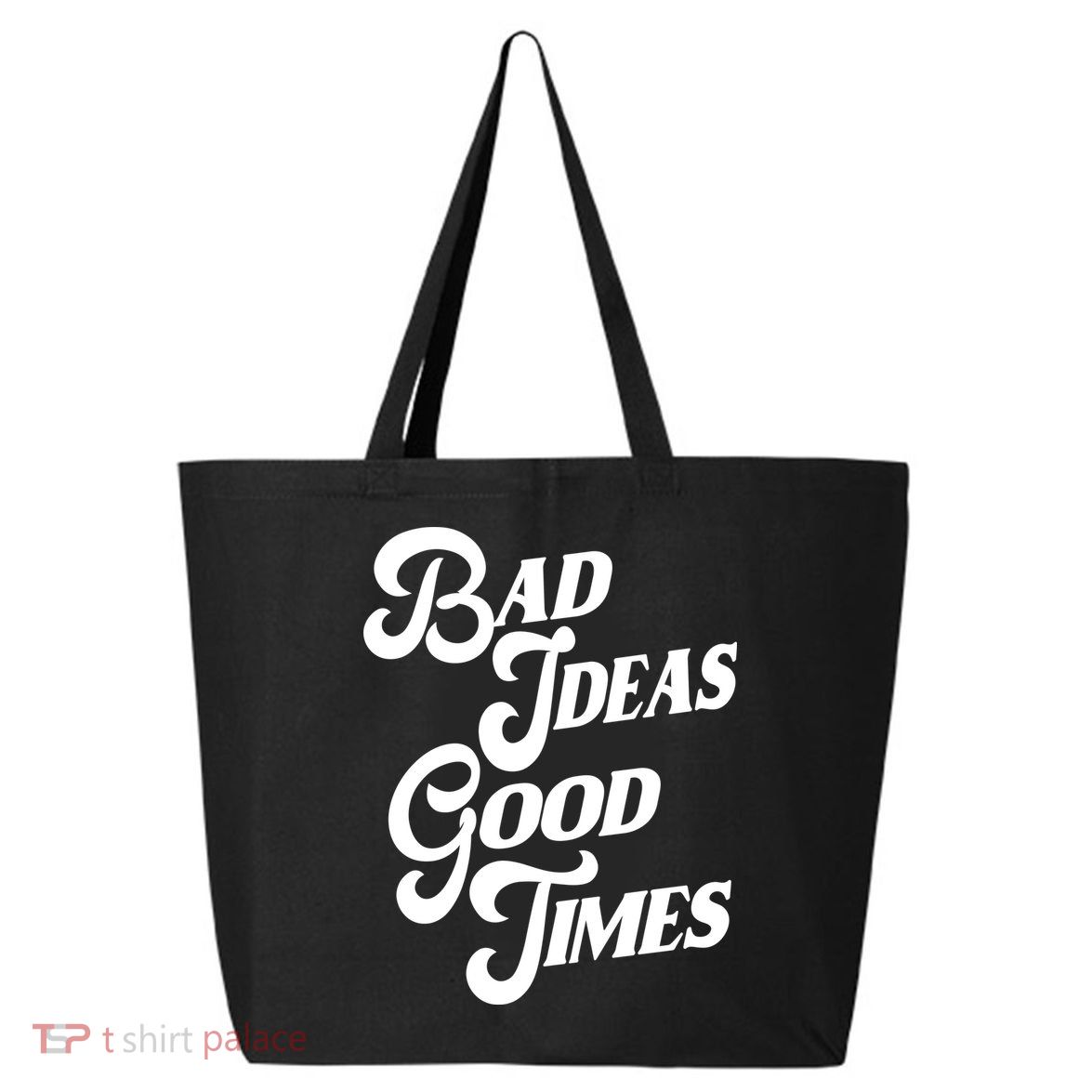 Bad Ideas Good Times Funny 25L Jumbo Tote