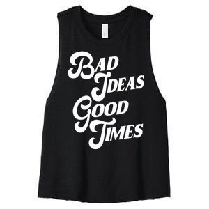 Bad Ideas Good Times Funny Women's Racerback Cropped Tank