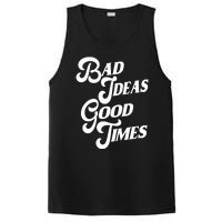 Bad Ideas Good Times Funny PosiCharge Competitor Tank