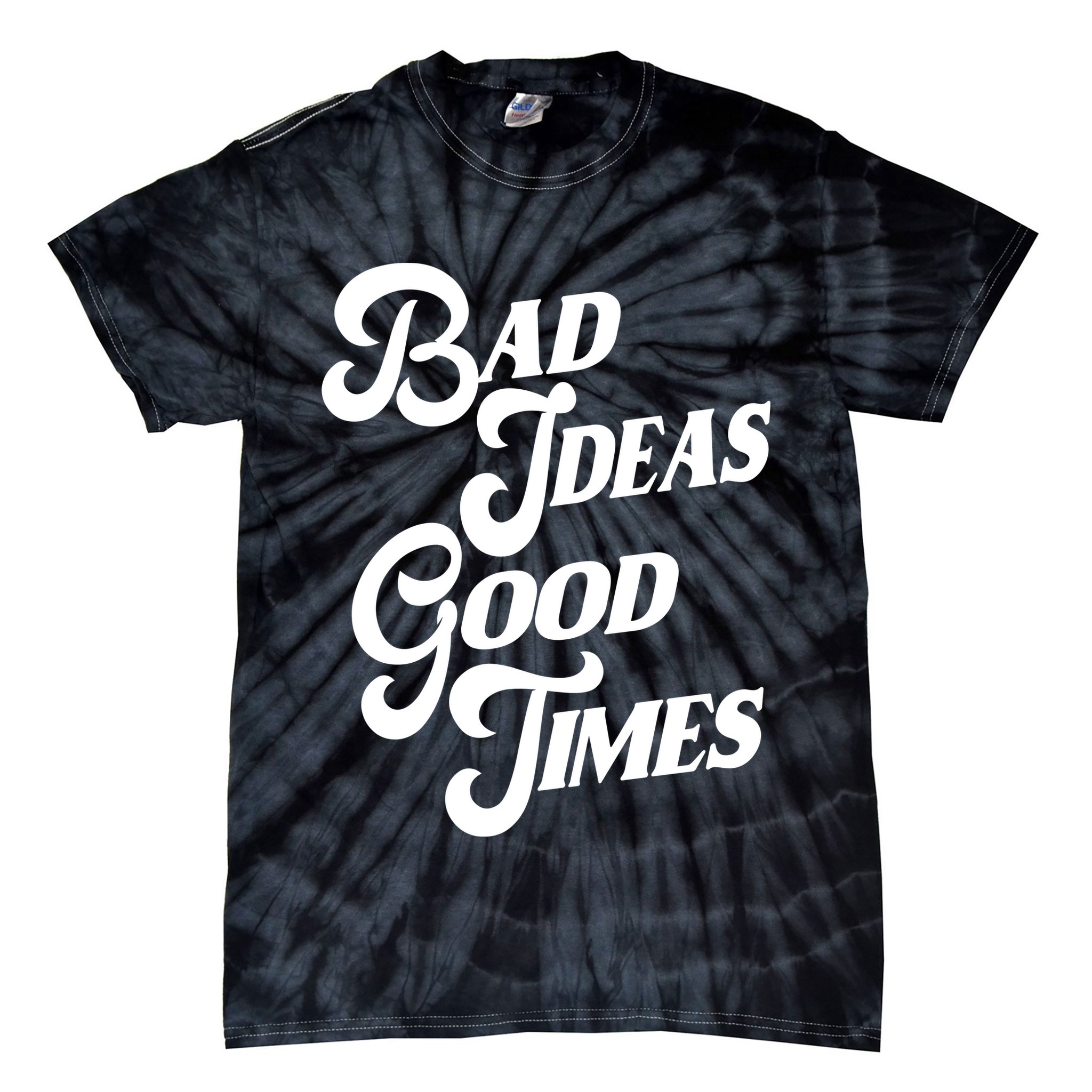 Bad Ideas Good Times Funny Tie-Dye T-Shirt