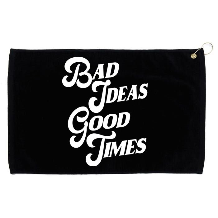 Bad Ideas Good Times Funny Grommeted Golf Towel