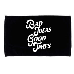 Bad Ideas Good Times Funny Microfiber Hand Towel