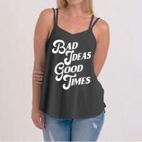 Bad Ideas Good Times Funny Women's Strappy Tank