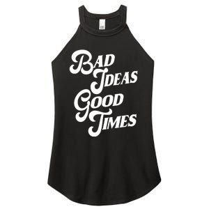 Bad Ideas Good Times Funny Women's Perfect Tri Rocker Tank