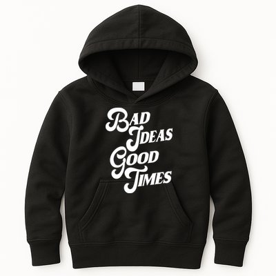 Bad Ideas Good Times Funny Kids Hoodie