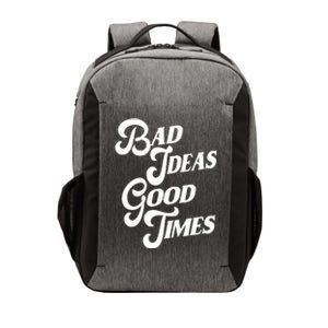 Bad Ideas Good Times Funny Vector Backpack