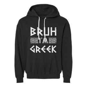 Bruh IM Greek Funny Ancient Greek Festival Greek Garment-Dyed Fleece Hoodie