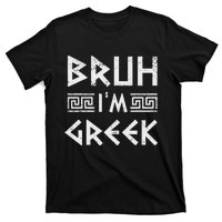 Bruh IM Greek Funny Ancient Greek Festival Greek T-Shirt