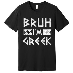 Bruh IM Greek Funny Ancient Greek Festival Greek Premium T-Shirt