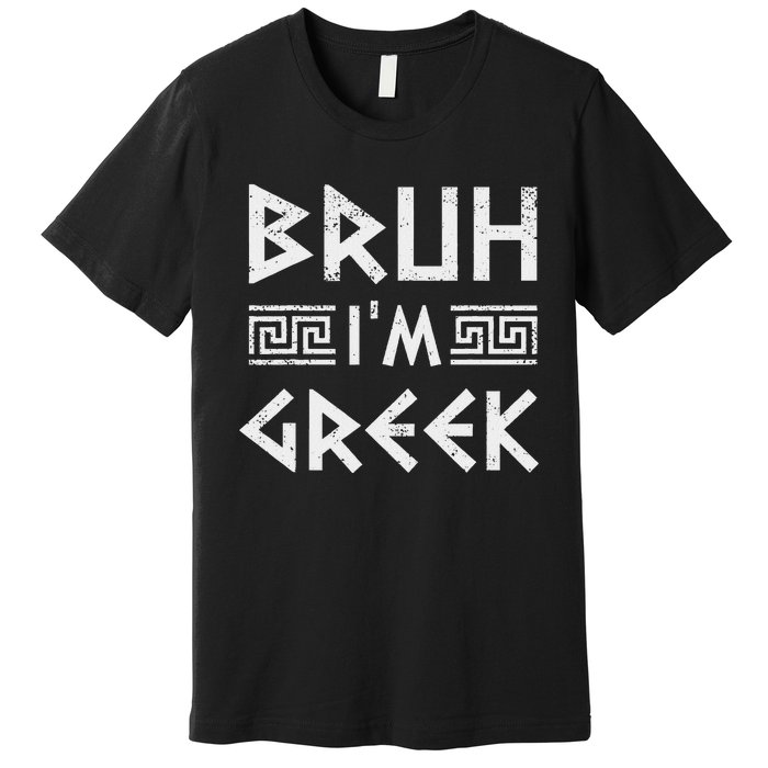 Bruh IM Greek Funny Ancient Greek Festival Greek Premium T-Shirt