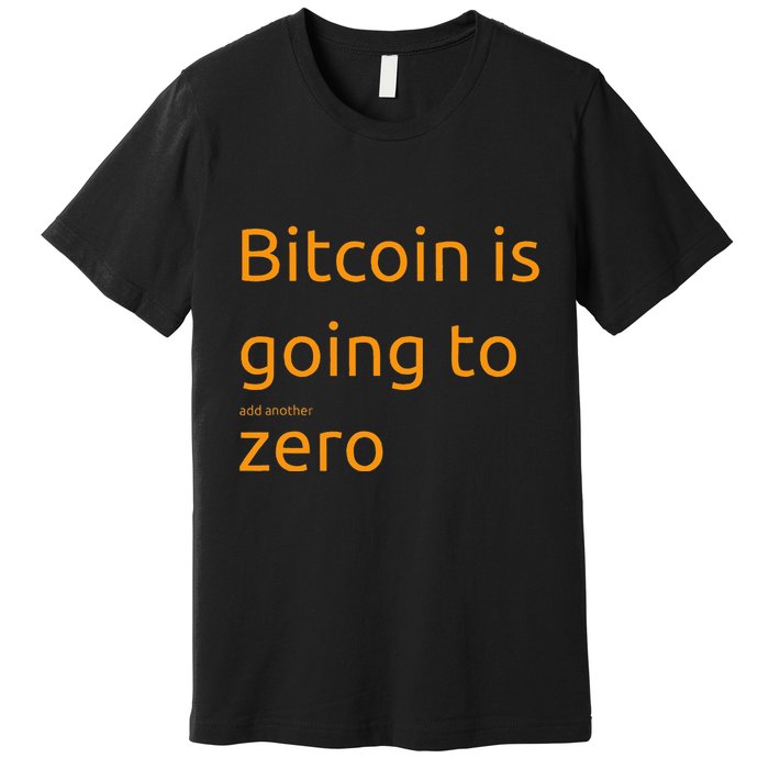 Bitcoin Is Going To Add Another Zero Hidden Message Black Premium T-Shirt