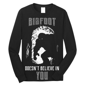 Bigfoot Doesn't Believe In You Long Sleeve Shirt