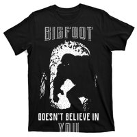 Bigfoot Doesn't Believe In You T-Shirt