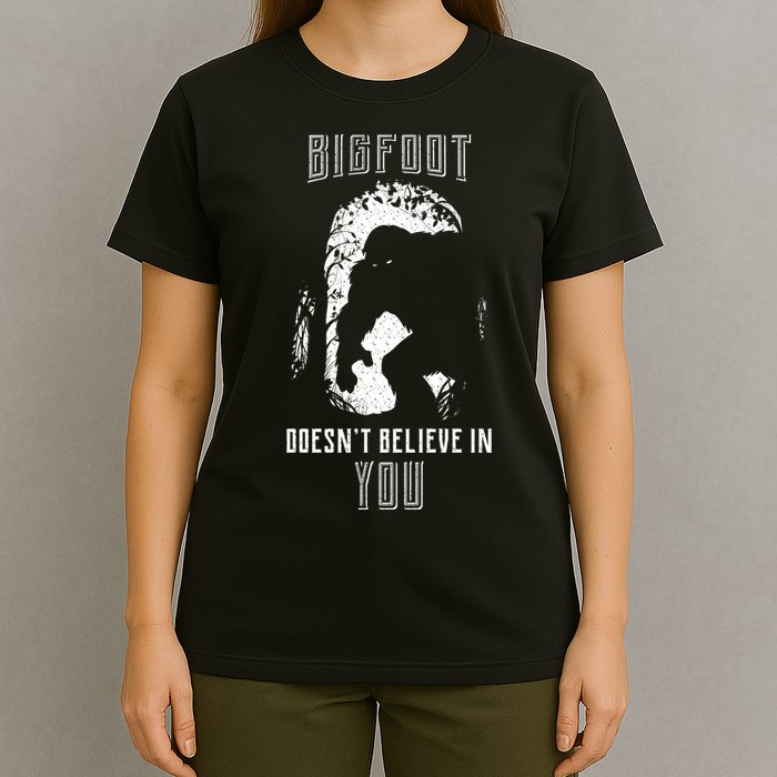 Bigfoot Doesn't Believe In You T-Shirt