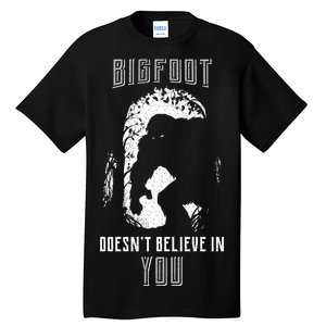 Bigfoot Doesn't Believe In You Tall T-Shirt