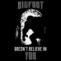 Bigfoot Doesn't Believe In You Sustainable Bucket Hat